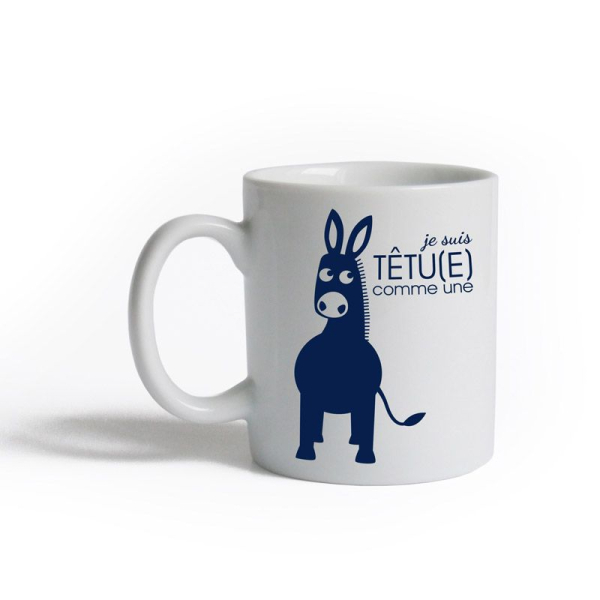 Tasse Je suis têtu comme une Mûle